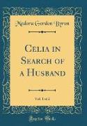 Celia in Search of a Husband, Vol. 1 of 2 (Classic Reprint)