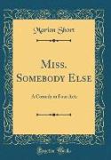 Miss. Somebody Else