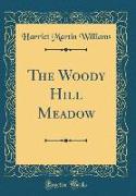 The Woody Hill Meadow (Classic Reprint)