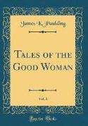 Tales of the Good Woman, Vol. 1 (Classic Reprint)