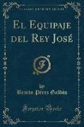 El Equipaje del Rey José (Classic Reprint)