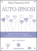 Auto-ipnosi. Anatomia della guarigione. Co-creazione di un cambiamento