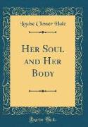 Her Soul and Her Body (Classic Reprint)