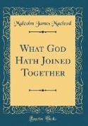 What God Hath Joined Together (Classic Reprint)