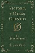 Victoria y Otros Cuentos (Classic Reprint)