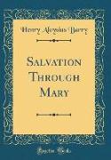 Salvation Through Mary (Classic Reprint)