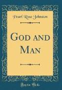 God and Man (Classic Reprint)