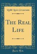 The Real Life (Classic Reprint)