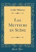 Les Metteurs en Scène (Classic Reprint)