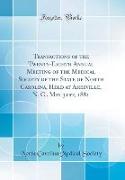 Transactions of the Twenty-Eighth Annual Meeting of the Medical Society of the State of North Carolina, Held at Asheville, N. C., May 31st, 1881 (Classic Reprint)