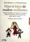 Hijas e hijos de madres resilientes : traumas infantiles en situaciones extremas : violencia de género, guerra, genocidio, persecución y exilio