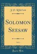 Solomon Seesaw, Vol. 2 (Classic Reprint)