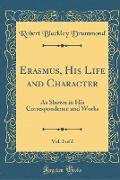 Erasmus, His Life and Character, Vol. 2 of 2