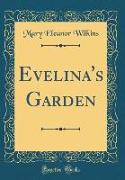 Evelina's Garden (Classic Reprint)