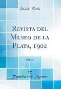 Revista del Museo de la Plata, 1902, Vol. 10 (Classic Reprint)