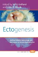 Ectogenesis: Artificial Womb Technology and the Future of Human Reproduction