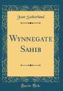 Wynnegate Sahib (Classic Reprint)