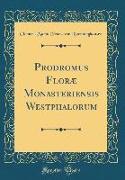 Prodromus Floræ Monasteriensis Westphalorum (Classic Reprint)