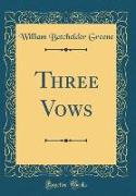 Three Vows (Classic Reprint)