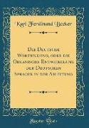Die Deutsche Wortbildung, oder die Organische Entwickelung der Deutschen Sprache in der Ableitung (Classic Reprint)