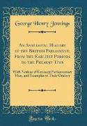 An Anecdotal History of the British Parliament, From the Earliest Periods to the Present Time