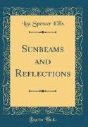 Sunbeams and Reflections (Classic Reprint)