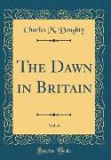 The Dawn in Britain, Vol. 6 (Classic Reprint)