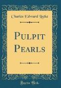 Pulpit Pearls (Classic Reprint)