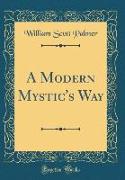 A Modern Mystic's Way (Classic Reprint)