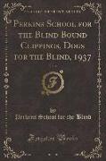 Perkins School for the Blind Bound Clippings, Dogs for the Blind, 1937, Vol. 4 (Classic Reprint)