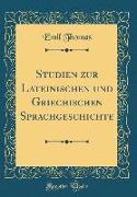 Studien zur Lateinischen und Griechischen Sprachgeschichte (Classic Reprint)