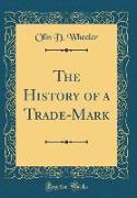 The History of a Trade-Mark (Classic Reprint)