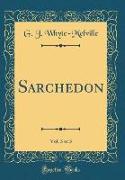 Sarchedon, Vol. 3 of 3 (Classic Reprint)