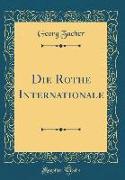 Die Rothe Internationale (Classic Reprint)