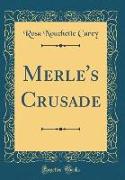 Merle's Crusade (Classic Reprint)