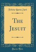 The Jesuit (Classic Reprint)