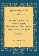 Archiv zur Neuern Geschichte, Geographie, Natur-und Menschenkenntniß, Vol. 7