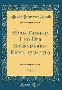 Maria Theresia Und Der Siebenjährige Krieg, 1756-1763, Vol. 2 (Classic Reprint)