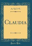 Claudia (Classic Reprint)