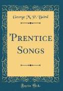 'Prentice Songs (Classic Reprint)