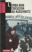 L'erba non cresceva ad Auschwitz