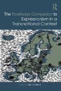The Routledge Companion to Expressionism in a Transnational Context