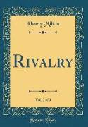 Rivalry, Vol. 2 of 3 (Classic Reprint)