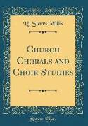 Church Chorals and Choir Studies (Classic Reprint)