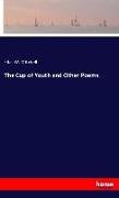 The Cup of Youth and Other Poems