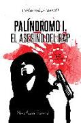 Palíndromo I : el asesino del rap