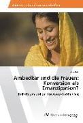 Ambedkar und die Frauen: Konversion als Emanzipation?