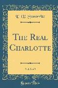 The Real Charlotte, Vol. 2 of 3 (Classic Reprint)