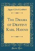 The Drama of Destiny Karl Hanno (Classic Reprint)