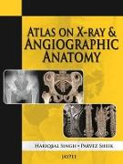 Atlas on X-Ray and Angiographic Anatomy